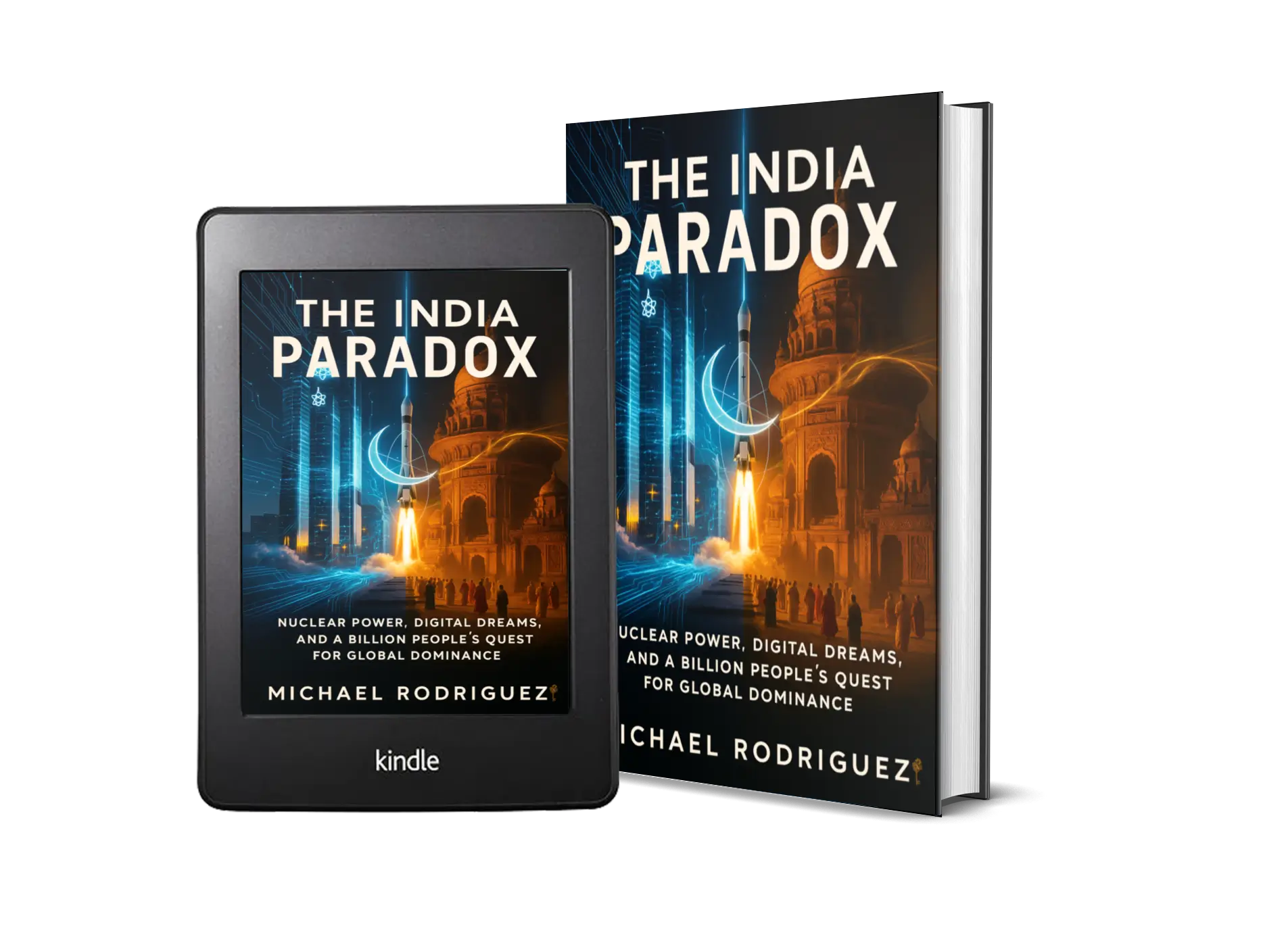 The India Paradox: Nuclear Power, Digital Dreams, and a Billion People's Quest for Global Dominance - Available Now