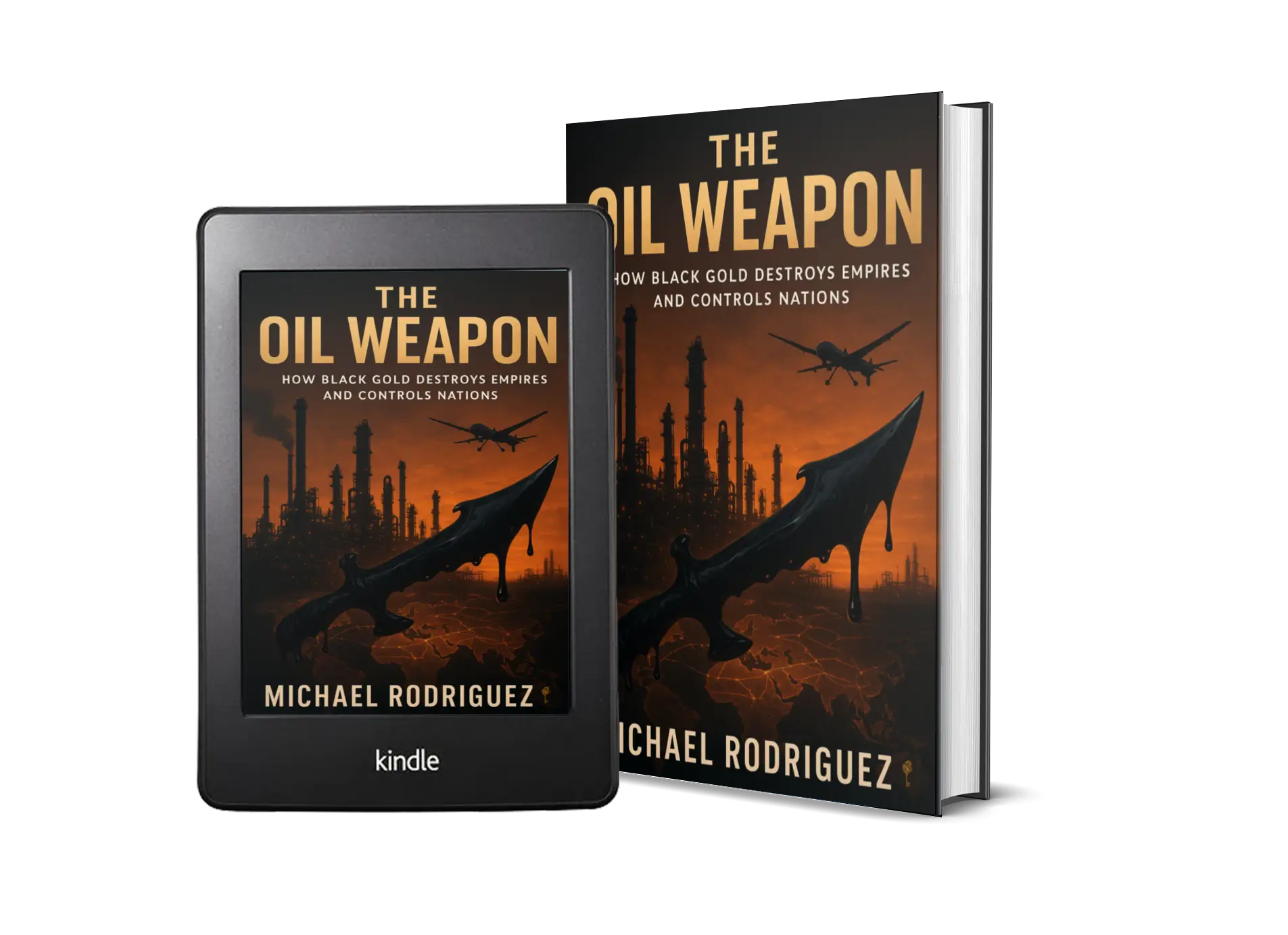 The Oil Weapon: How Black Gold Destroys Empires and Controls Nations - Available Now